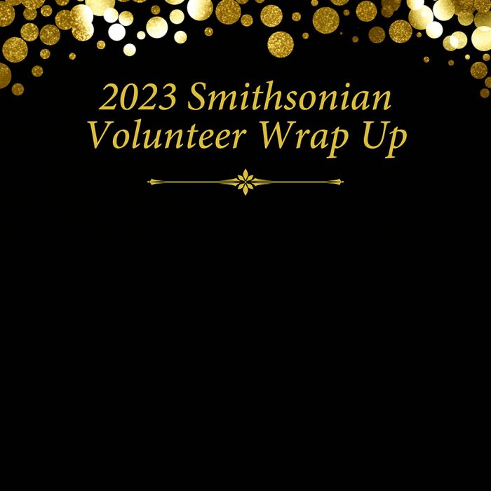 2023 Smithsonian Volunteer Wrap Up