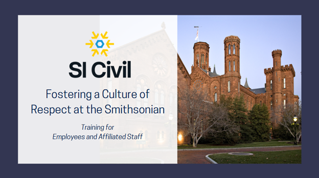Text overlaying photo of the Smithsonian Castle: SI Civil Fostering a Culture of Respect at the Smithsonian, Training for Employees and Affiliated Staff
