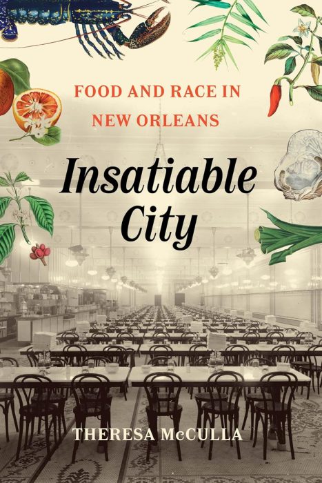 Cover of book Insatiable City: Food and Race in New Orleans by Theresa McCulla